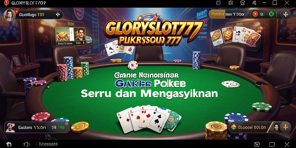 Screenshot gameplay poker GLORYSLOT777 yang menampilkan aksi seru dan grafis menarik.